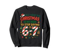 Funny Six Seven 67 Meme All I Want for Christmas Mom Sweatshirt