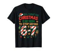 Funny Six Seven 67 Meme All I Want for Christmas Mom T-Shirt