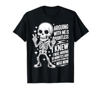 Funny Skeleton Sarcastic. Arguing with Me is Pointless. T-Shirt