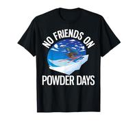 Funny Ski No Friends on Powder Days Freeride T-Shirt