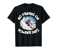 Funny Ski No Friends on Powder Days Freeride T-Shirt
