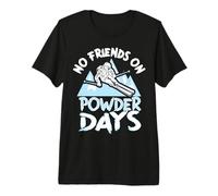 Funny Ski No Friends on Powder Days Freeride T-Shirt Haut de Gamme