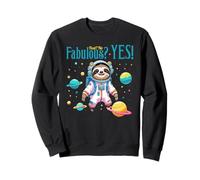 Funny Sloth Astronaute Fast No Fabulous Yes Space Adventure Sweatshirt