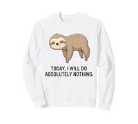 Funny Sloth, Aujourd'hui, Je ne Ferai Rien Sweatshirt