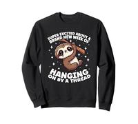 Funny Sloth est enthousiaste à l'idée d'une Nouvelle Semaine Qui ne Tient qu'à Un Fil Sweatshirt
