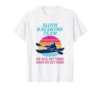 Funny Sloth Kayak Team, Get There When We Get There T-Shirt