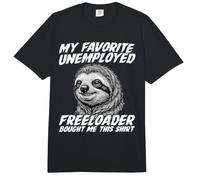 Funny Sloth, Mon Freeloader au chômage préféré m'a acheté ça Comfort Colors Adult Heavyweight T-Shirt