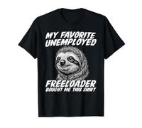 Funny Sloth, Mon Freeloader au chômage préféré m'a acheté ça T-Shirt