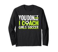 Funny Soccer Coach You Don't Scare Me I Coach Girls Manche Longue