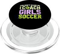 Funny Soccer Coach You Don't Scare Me I Coach Girls PopSockets PopGrip pour MagSafe