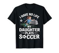 Funny Soccer Daughter Mom Mother Dad Father Blague T-Shirt
