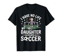 Funny Soccer Daughter Mom Mother Dad Father Blague T-Shirt