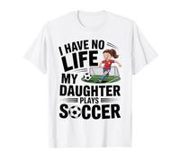 Funny Soccer Daughter Mom Mother Dad Father Blague T-Shirt