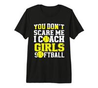 Funny Softball Coach You Don't Scare Me I Coach Girls T-Shirt Haut de Gamme