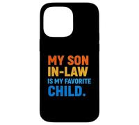 Funny Son in Law My Favorite Child Parent in-Law Humour Coque pour iPhone 14 Pro Max