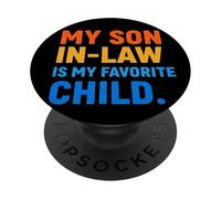 Funny Son in Law My Favorite Child Parent in-Law Humour PopSockets PopGrip Adhésif