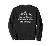 Funny Sorry Can't The Mountains are Calling Randonnée Trekking Sweatshirt