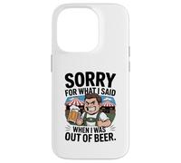 Funny Sorry for What I Said When I Was Out of Beer Drinking Coque pour iPhone 14 Pro