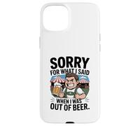 Funny Sorry for What I Said When I Was Out of Beer Drinking Coque pour iPhone 15 Plus