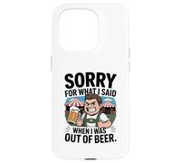 Funny Sorry for What I Said When I Was Out of Beer Drinking Coque pour iPhone 15 Pro