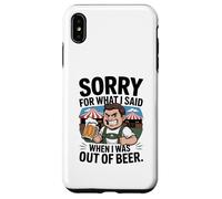 Funny Sorry for What I Said When I Was Out of Beer Drinking Coque pour iPhone XS Max