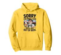 Funny Sorry for What I Said When I Was Out of Beer Drinking Sweat à Capuche