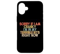 Funny Sorry If I Am Cranky I'm in My Terrible 30's Right Now Coque pour iPhone 16 Plus
