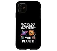 Funny Space Joke You Planet It Party Humour Sarcasme Femme Homme Coque pour iPhone 11
