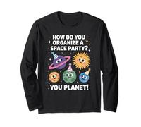 Funny Space Joke You Planet It Party Humour Sarcasme Femme Homme Manche Longue