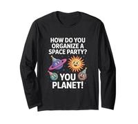 Funny Space Joke You Planet It Party Humour Sarcasme Femme Homme Manche Longue