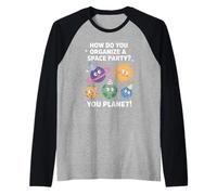 Funny Space Joke You Planet It Party Humour Sarcasme Femme Homme Manche Raglan