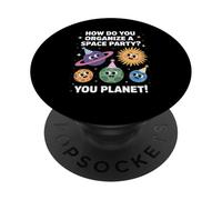 Funny Space Joke You Planet It Party Humour Sarcasme Femme Homme PopSockets PopGrip Adhésif