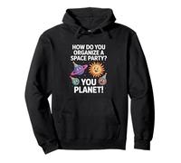 Funny Space Joke You Planet It Party Humour Sarcasme Femme Homme Sweat à Capuche
