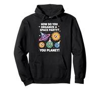 Funny Space Joke You Planet It Party Humour Sarcasme Femme Homme Sweat à Capuche