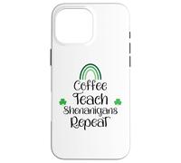 Funny St Patricks Teacher Shenanigans Coffee Teach Repeat Coque pour iPhone 16 Pro Max
