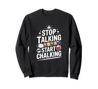 Funny Stop Talking Start Craie de Billard Sweatshirt