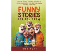 Funny Stories for Seniors 4: Laugh-Out-Loud Tales, Lighthearted Shenanigans, and Uplifting Humor to Relieve Stress, Boost Your Mood, and Keep Spirited Seniors Smiling