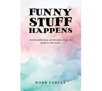 Funny Stuff Happens: Entertaining Real Life Stories from the 1950s to the 2020s