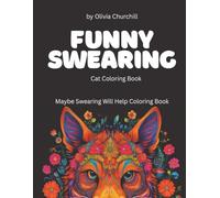 Funny Swearing Cat Coloring Book: Maybe Swearing Will Help Coloring Book