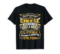 Funny Sweet Dreams Are Made of Cheese chemise T-Shirt