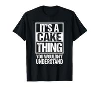 Funny Sweet Tooth Saying It's A Cake Thing Quote T-Shirt