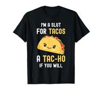 Funny Taco I'm A Slut for Tacos Cute Adorable Kawaii Food T-Shirt
