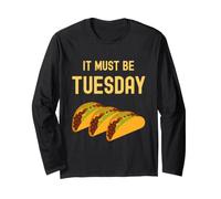 Funny Taco It Must Be Tuesday Cute Food Taco Tuesday Manche Longue