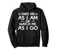 Funny Take Me As Who I Am Sarcastic Men Women Gift Design Sweat à Capuche