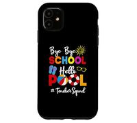 Funny Teacher Squad Bye-Bye School Hello Pool Summer Student Coque pour iPhone 11