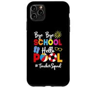 Funny Teacher Squad Bye-Bye School Hello Pool Summer Student Coque pour iPhone 11 Pro Max