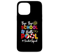 Funny Teacher Squad Bye-Bye School Hello Pool Summer Student Coque pour iPhone 13 Pro Max