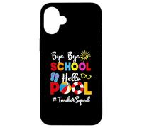 Funny Teacher Squad Bye-Bye School Hello Pool Summer Student Coque pour iPhone 16 Plus