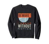 Funny Tennis, Attention, Je Le Jure sans préavis Sweatshirt