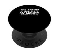 Funny The Casino Took All My Money I'm Going Back for It PopSockets PopGrip Adhésif